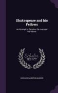 Shakespeare And His Fellows di Dodgson Hamilton Madden edito da Palala Press