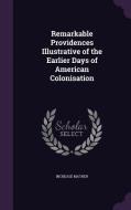 Remarkable Providences Illustrative Of The Earlier Days Of American Colonisation di Increase Mather edito da Palala Press