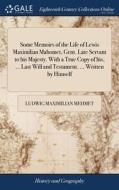 Some Memoirs Of The Life Of Lewis Maximi di LUDWIG MAXIM MEHMET edito da Lightning Source Uk Ltd