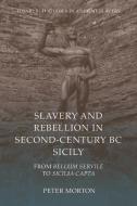 Slavery And Rebellion In Second Century Bc Sicily di Peter Morton edito da Edinburgh University Press