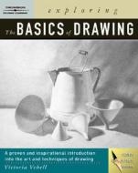 Exploring the Basics of Drawing di Victoria Vebell, Victoria Bruck edito da Cengage Learning