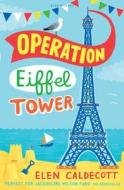 Operation Eiffel Tower di Elen Caldecott edito da Bloomsbury Publishing PLC