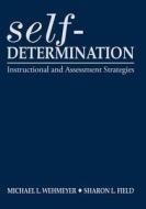 Self-determination di Michael L. Wehmeyer, Sharon L. Field edito da SAGE Publications Inc