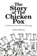 The Story of The Chicken Pox di Colleen Maloney edito da AuthorHouse