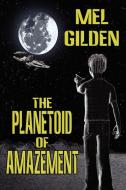 The Planetoid of Amazement di Mel Gilden edito da Borgo Press