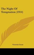 The Night of Temptation (1914) di Victoria Cross edito da Kessinger Publishing