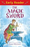 Early Reader: The Magic Sword di James Mayhew edito da Hachette Children's Group