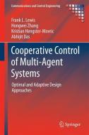 Cooperative Control of Multi-Agent Systems di Frank L. Lewis, Hongwei Zhang, Abhijit Das, Kristian Hengster-Movric edito da Springer-Verlag GmbH