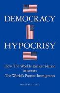 Democracy Hypocrisy di Daniel Mark Cohen edito da Iuniverse