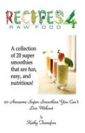 20 Awesome Super Smoothies You Can't Live Without di Kathy Tennefoss edito da Createspace