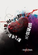 My Life of Abuse, Heart Break and Depression di Annamae Murphy edito da Xlibris