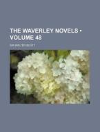 The Waverley Novels (volume 48) di Walter Scott edito da General Books Llc