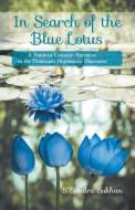 In Search Of The Blue Lotus di S Sandra Sukhan edito da Friesenpress