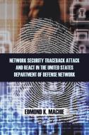 Network Security Traceback Attack and React in the United States Department of Defense Network di Edmond K. Machie edito da Trafford Publishing
