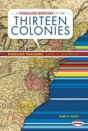A Timeline History of the Thirteen Colonies di Mary K. Pratt edito da LERNER CLASSROOM