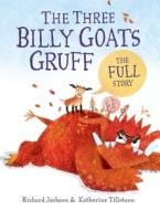 The Three Billy Goats Gruff--The Full Story di Richard Jackson edito da ATHENEUM BOOKS
