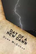 Day of a New Dawn di Dawn McGowan edito da Createspace
