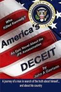 America's Deceit: A Journey of a Man in Search of the Truth about Himself... and about His Country di John a. Gaetano edito da Createspace