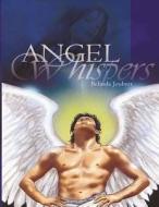 Angel Whispers: Embrace Divine Love from the Messengers of God di Belinda Joubert edito da Createspace