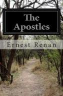 The Apostles di Ernest Renan edito da Createspace