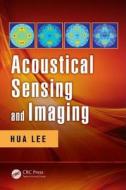 Acoustical Sensing and Imaging di Hua Lee edito da CRC Press
