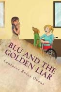 Blu and the Golden Liar di Lenzaree Rufus Owens edito da Createspace