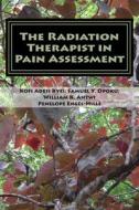 The Radiation Therapist in Pain Assessment: Pain Assessment di MR Kofi Adesi Kyei edito da Createspace