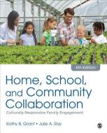 Home, School, and Community Collaboration: Culturally Responsive Family Engagement di Kathy Beth Grant, Julie A. Ray edito da SAGE PUBN