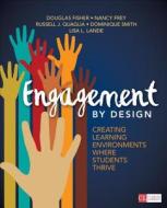 Engagement by Design di Doug B. Fisher, Nancy Frey, Russell J. Quaglia, Dominique B. Smith, Lisa L. Lande edito da SAGE Publications Inc