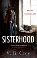 Sisterhood di V. B. Grey edito da Quercus Publishing