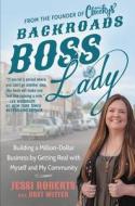 Backroads Boss Lady: Happiness Ain't a Side Hustle--Straight Talk on Creating the Life You Deserve di Jessi Roberts edito da GRAND CENTRAL PUBL