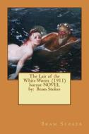 The Lair of the White Worm (1911) Horror Novel by: Bram Stoker di Bram Stoker edito da Createspace Independent Publishing Platform