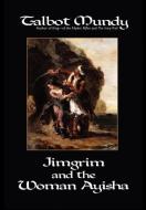 Jimgrim and the Woman Ayisha di Talbot Mundy edito da Wildside Press