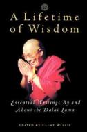 A Lifetime of Wisdom: Essential Writings by and about the Dalai Lama di Bstan-'Dzin-Rgy edito da BASIC BOOKS