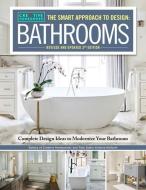 Smart Approach to Design: Bathrooms, Revised and Updated 3rd Edition: Complete Design Ideas to Modernize Your Bathroom di Editors Of Creative Homeowner edito da CREATIVE HOMEOWNER PR
