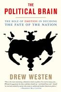 The Political Brain: The Role of Emotion in Deciding the Fate of the Nation di Drew Westen edito da PUBLICAFFAIRS