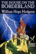 The House on the Borderland by William Hope Hodgson, Fiction, Horror di William Hope Hodgson edito da Borgo Press