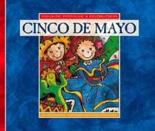 Cinco de Mayo di Ann Heinrichs edito da Child's World