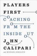 Players First: Coaching from the Inside Out di John Calipari, Michael Sokolove edito da PENGUIN PR