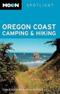 Moon Spotlight Oregon Coast Camping And Hiking di Sean Patrick Hill, Craig Schuhmann, Tom Stienstra edito da Avalon Travel Publishing