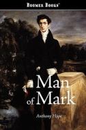 A Man of Mark di Anthony Hope edito da BOOMER BOOKS