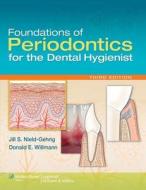 Foundations Of Periodontics For The Dental Hygienist di Jill S. Nield-Gehrig, Donald E. Willmann edito da Lippincott Williams And Wilkins
