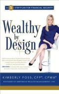 Wealthy by Design: A 5-Step Plan for Financial Security di Kimberly Foss edito da GREENLEAF BOOK GROUP LLC