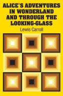 Alice's Adventures in Wonderland and Through the Looking-Glass di Lewis Carroll edito da Simon & Brown