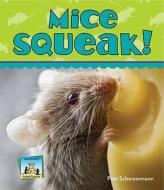 Mice Squeak! di Pam Scheunemann edito da SANDCASTLE