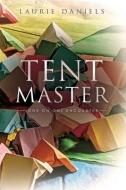 Tent Master: One on One Encounter di Laurie Daniels edito da XULON PR