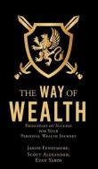 THE WAY OF WEALTH: PRINCIPLES OF SUCCESS di JASON FENNIMORE edito da LIGHTNING SOURCE UK LTD