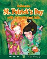 Celebrate St. Patrick's Day with Samantha and Lola (Cuentos Para Celebrar / Stories to Celebrate) English Edition di Alma Flor Ada edito da LOQUELEO
