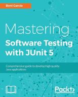Mastering JUnit 5 di Boni Garcia edito da Packt Publishing