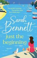 Just the Beginning di Sarah Bennett edito da Boldwood Books Ltd